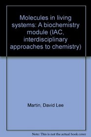 Molecules in living systems: A biochemistry module (IAC, interdisciplinary approaches to chemistry)