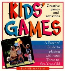 Kid's Games: How to Have Great Times With Your 3 to 6 Year Old