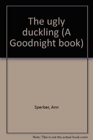 The ugly duckling (A Goodnight book)