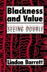 Blackness and Value : Seeing Double (Cambridge Studies in American Literature and Culture)