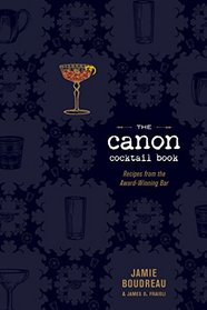 The Canon Cocktail Book: Recipes from the Award-Winning Bar