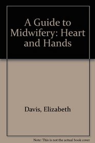 A Guide to Midwifery: Heart and Hands