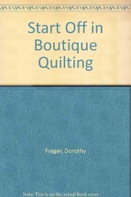 Start Off in Boutique Quilting