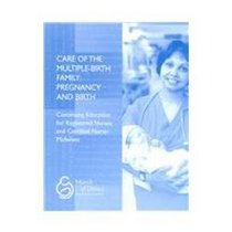 Care Of The Multiple-Birth Family: Pregnancy And Birth (March of Dimes Nursing Modules)