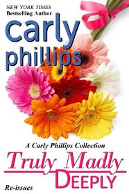 Truly Madly Deeply: A Carly Phillips Collection