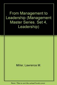 From Management to Leadership (Management Master Series. Set 4, Leadership)