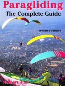 Paragliding: Revised and Updated; The Complete Guide