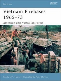 Vietnam Firebases 1965-73: American and Australian Forces (Fortress)