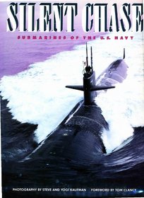Silent Chase: Submarines of the U.S.Navy