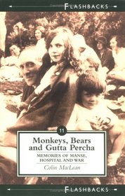 Monkeys, Bears and Gutta Percha : Memories of Manse, Hospital and War (Flashbacks series)
