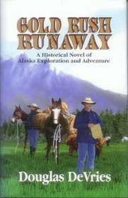 Gold Rush Runaway: A Historical Novel of Alaska Exploration and Adventure