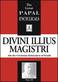 Encyclical: On the Christian Education of Youth; Divini Illius Magistri