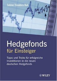 Hedgefonds Fur Einsteiger: Tipps Und Tricks Fur Erfolgreiche Investitionen in Die Neuen Deutschen Hedgefonds (German Edition)