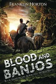 Blood And Banjos: Book Eight in The Borrowed World Series