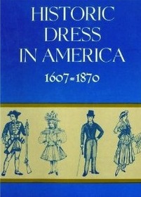 Historic Dress in America 1607-1870