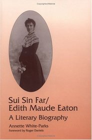 Sui Sin Far/Edith Maude Eaton: A Literary Biography (The Asian American Experience)