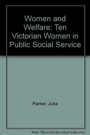 Women and Welfare: Ten Victorian Women in Public Social Service