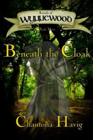 Annals of Wynnewood: Beneath the Cloak (Volume 3)