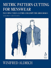 Metric Pattern Cutting for Men's Wear: Including Unisex Clothes and Computer Aided Design