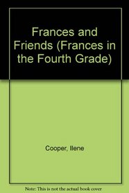 FRANCES AND FRIENDS (Frances in the Fourth Grade)
