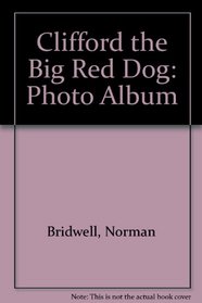 Clifford the Big Red Dog: Photo Album