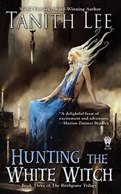 Hunting the White Witch (Birthgrave, Bk 3)