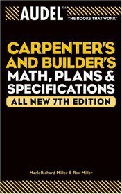 Audel Carpenters and Builders Math, Plans, and Specifications, All New 7th Edition