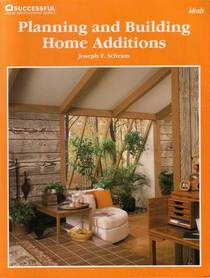 Planning and building home additions (Successful home improvement series)