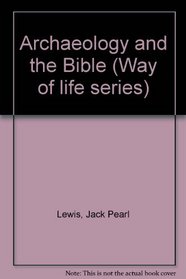 Archaeology and the Bible (Way of life series)