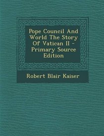 Pope Council and World the Story of Vatican II - Primary Source Edition