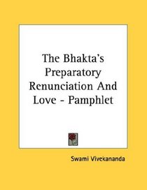 The Bhakta's Preparatory Renunciation And Love - Pamphlet