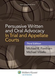 Persuasive Written and Oral Advocacy: In Trial and Appellate Courts, Third Edition