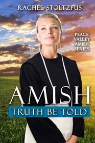Amish Truth Be Told (Peace Valley Amish Series) (Volume 1)