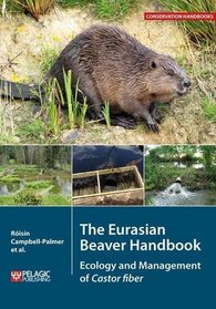 The Eurasian Beaver Handbook: Ecology and Management of Castor Fiber (Conservation Handbooks)