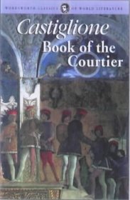 Book of the Courtier (Wordsworth Classics of World Literature)