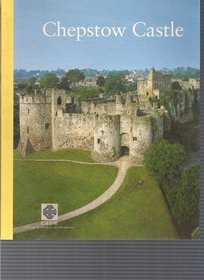 CADW Guidebook: Chepstow Castle and Port Wall: Runston Church, Chepstow Bulwarks Camp (Cadw Guidebook)