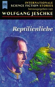 Reptilienliebe. Internationale Science Fiction- Erzhlungen.