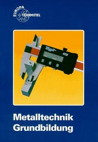 Metalltechnik. Grundbildung. (Lernmaterialien)