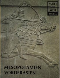 Mesopotamien und Vorderasien: Die Kunst des Mittleren Ostens (Kunst der Welt : Die aussereuropischen Kulturen ; [5])