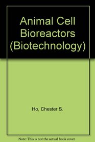 Animal Cell Bioreactors (Bio-Technology Series, No 17)