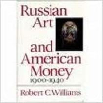 Russian Art and American Money, 1900-1940 (Harvard Paperbacks)