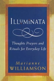 Illuminata: Thoughts, Prayers and Rituals for Everyday Life