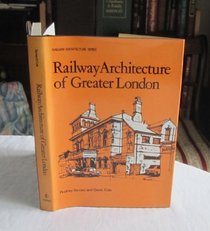 Railway Architecture of Greater London (Railway architecture series)