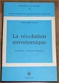 La Revolution Astronomique: Copernic, Kepler, Borelli