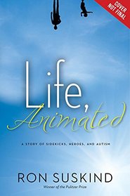 Life, Animated: A Story of Sidekicks, Heroes, and Autism (Not part of a series)