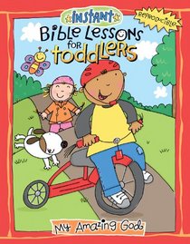 My Amazing God (Instant Bible Lessons for Toddlers)