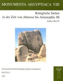 Konigliche Stelen in der Zeit von Ahmose bis Amenophis III (Monumenta Aegyptica)