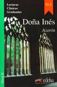 Lecturas Clasicas Graduadas - Level 2: Dona Ines (Spanish Edition)