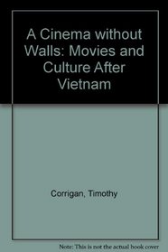 A Cinema Without Walls: Movies and Culture After Vietnam