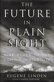 The Future in Plain Sight : Nine Clues to the Coming Instability